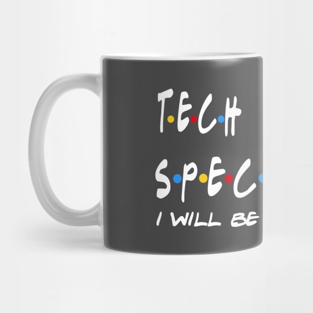 Tech Support Specialist - I'll Be There For You Gifts by StudioElla